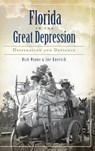 Florida in the Great Depression: Desperation and Defiance - Nick Wynne - 9781540207678