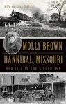 Molly Brown from Hannibal, Missouri: Her Life in the Gilded Age - Ken Marks - 9781540207838