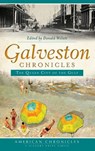 Galveston Chronicles: The Queen City of the Gulf - Donald Willett - 9781540208958