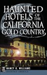 Haunted Hotels of the California Gold Country - Nancy K. Williams - 9781540209962