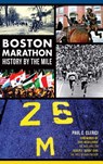 Boston Marathon History by the Mile - Paul C. Clerici - 9781540210142