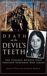 Death on the Devil's Teeth: The Strange Murder That Shocked Suburban New Jersey - Jesse Pollack - 9781540211088