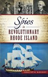 Spies in Revolutionary Rhode Island - Christian M. McBurney - 9781540211859
