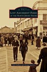 Lost Amusement Parks of the North Jersey Shore - Rick Geffken ; George Severini - 9781540215345