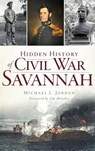Hidden History of Civil War Savannah - Michael L. Jordan - 9781540216250