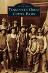 Tennessee's Great Copper Basin - Harriet Frye - 9781540216342
