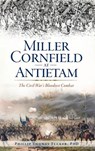 Miller Cornfield at Antietam: The Civil War's Bloodiest Combat - Phillip Thomas Tucker - 9781540216816