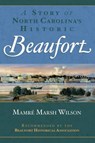 A Story of North Carolina's Historic Beaufort - Mamre Marsh Wilson - 9781540217585