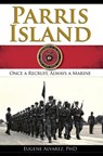 Parris Island: Once a Recruitlways a Marine - Eugene Alvarez - 9781540217820