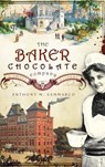 The Baker Chocolate Company: A Sweet History - Anthony M. Sammarco - 9781540218193