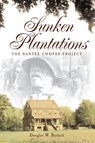 Sunken Plantations: The Santee Cooper Project - Douglas W. Bostick - 9781540218742