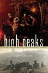 High Peaks: A History of Hiking the Adirondacks from Noah to Neoprene - Tim Rowland - 9781540219169