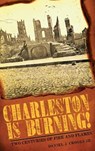 Charleston Is Burning!: Two Centuries of Fire and Flames - Jr.  Daniel J. Crooks - 9781540219671