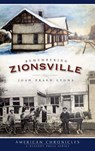 Remembering Zionsville - Joan Praed Lyons - 9781540219848