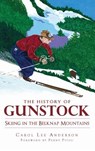 The History of Gunstock: Skiing in the Belknap Mountains - Carol Lee Anderson - 9781540225221