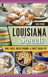 Louisiana Sweets: King Cakes, Bread Pudding & Sweet Dough Pie - Dixie Poche - 9781540225573