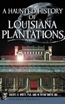 A Haunted History of Louisiana Plantations - Cheryl H. White - 9781540226617