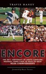 Gamecock Encore: The 2011 University of South Carolina Baseball Team's Run to Back-To-Back NCAA Championships - Travis Haney - 9781540231598