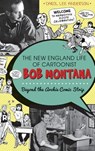 The New England Life of Cartoonist Bob Montana: Beyond the Archie Comic Strip - Carol Lee Anderson - 9781540232403