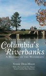 Scenes from Columbia's Riverbanks: A History of the Waterways - Vennie Deas-Moore - 9781540234292