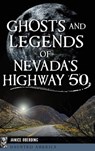 Ghosts and Legends of Nevada's Highway 50 - Janice Oberding - 9781540236012