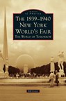The 1939-1940 New York World's Fair the World of Tomorrow - Bill Cotter - 9781540236982