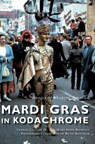 Mardi Gras in Kodachrome - Charles Cassady - 9781540237132