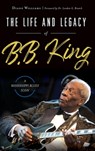 The Life and Legacy of B.B. King: A Mississippi Blues Icon - Diane Williams - 9781540241351