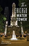 The Chicago Water Tower - John F. Hogan - 9781540241481