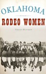 Oklahoma Rodeo Women - Tracey Hanshew - 9781540241931