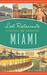Lost Restaurants of Miami - Seth H Bramson - 9781540245403