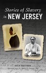 Stories of Slavery in New Jersey - Rick Geffken - 9781540245663