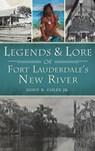 Legends and Lore of Fort Lauderdale's New River - Donn R Colee - 9781540246110