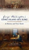 George Washington's Long Island Spy Ring - Bill Bleyer - 9781540247360
