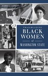 Trailblazing Black Women of Washington State - Marilyn Morgan - 9781540252845
