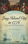 Long Island City in 1776: The Revolution Comes to Queens - Richard Melnick - 9781540256959