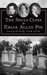 Souls Close to Edgar Allan Poe: Graves of His Family, Friends and Foes - Sharon Pajka - 9781540257765