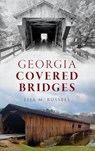 Georgia Covered Bridges - Lisa M. Russell - 9781540258311