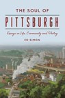 The Soul of Pittsburgh - Ed Simon - 9781540262684