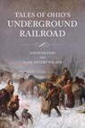 Tales of Ohio's Underground Railroad - David Meyers ; Elise Meyers Walker - 9781540266170