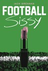 Football Sissy: A Cross-Dressing Memoir - Jack Brennan - 9781540270047