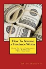 How To Become a Freelance Writer: How To Get Freelance Jobs & Online Writing Jobs - Brian Mahoney - 9781540336477
