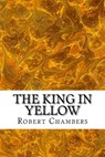 The King in Yellow - Robert W. Chambers - 9781540432155