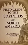 A Field Guide to the Cryptids of North America - Courtney a. Shepherd - 9781540444257