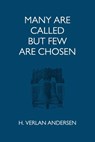 Many Are Called But Few Are Chosen - H. Verlan Andersen - 9781540449207