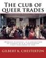 The club of queer trades, By: Gilbert K. Chesterton: (World's Classics) The Club of Queer Trades is a collection of stories by G.K. Chesterton first - Gilbert K. Chesterton - 9781540508423