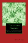 Christmas Stories by LM Montgomery: Short stories by Lucy Maude Montgomery - Lucy Maud Montgomery - 9781540585943