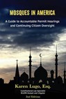 Mosques in America: A Guide to Accountable Permit Hearings and Continuing Citizen Oversight - Karen Lugo Esq - 9781540729170
