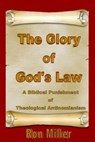 The Glory of God's Law - MILLER,  Ron - 9781540736406