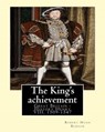 The King's achievement (1905). By: Robert Hugh Benson (Original Classics): Great Britain -- History Henry VIII, 1509-1547 - Robert Hugh Benson - 9781540789266
